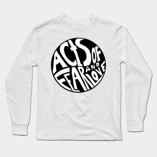 Acts of fear and love Long Sleeve T-Shirt